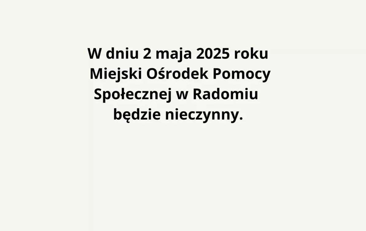 Zdjęcie do 2 maja Miejski Ośrodek Pomocy Społecznej będzie nieczynny